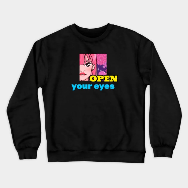 open your eyes Crewneck Sweatshirt by serjbondjazz